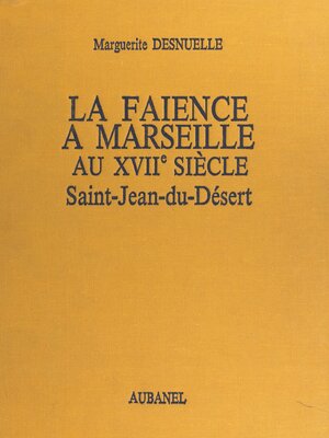 cover image of La faïence à Marseille au XVIIe siècle